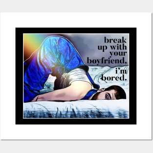 Break Up With Your Boyfriend... Posters and Art